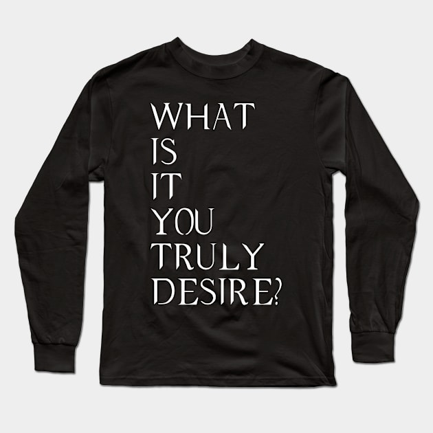 what is it you truly desire ? Lucifer quote Long Sleeve T-Shirt by Choukri Store